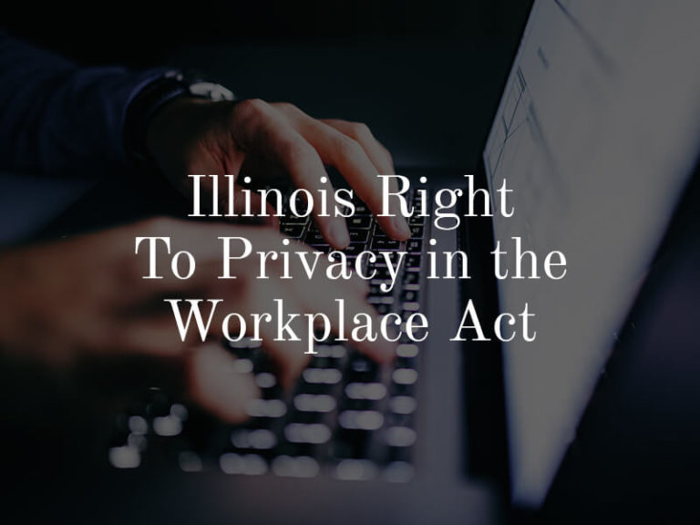 Illinois' Right to Privacy in the Workplace Act