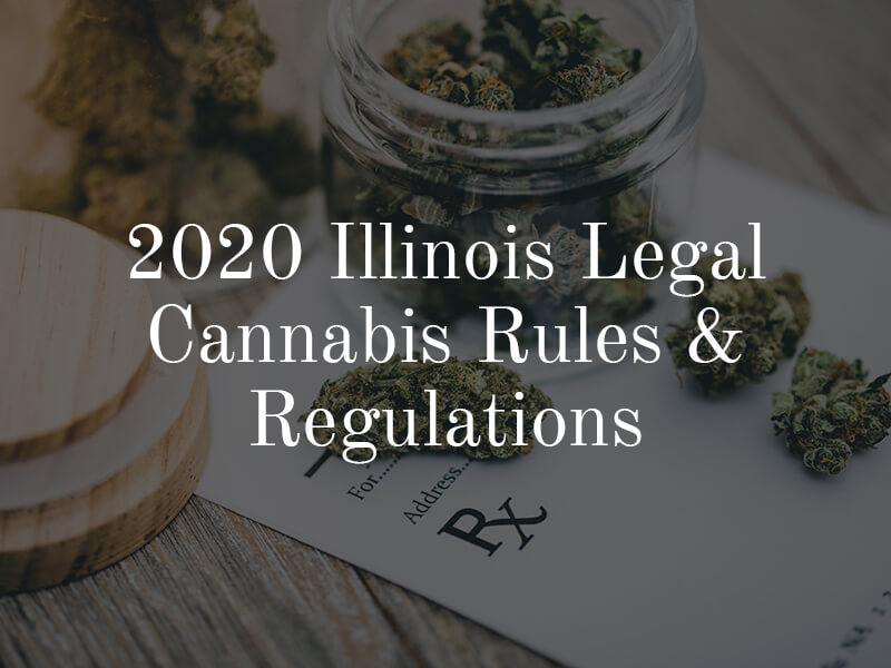 2020 Illinois Legal Cannabis Rules & Regulations