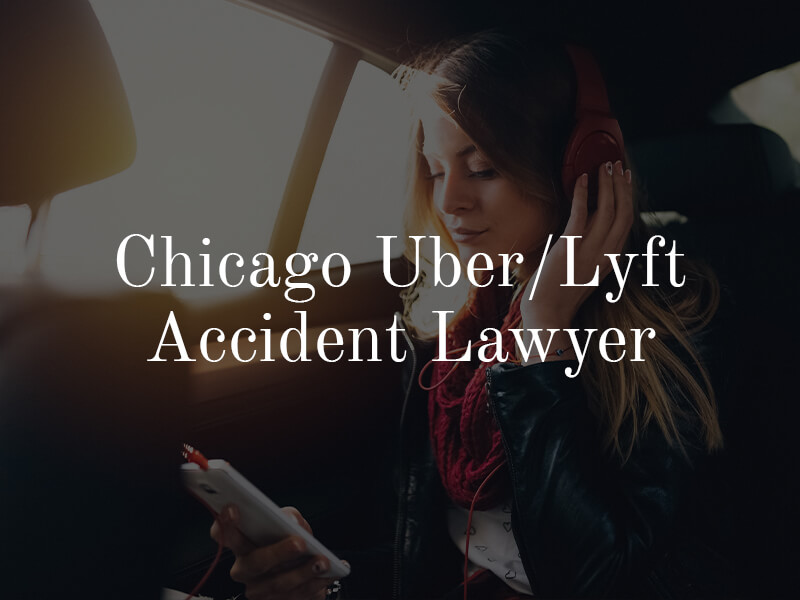 Chicago Uber Accident Attorney | Chicago Lyft Accident Attorney