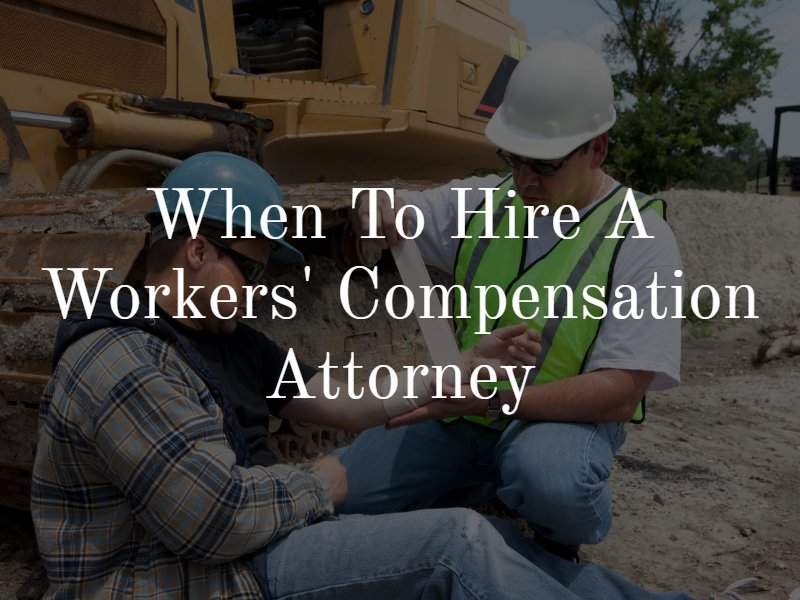 When to hire a workers' compensation attorney