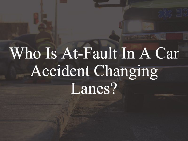 Who is At-Fault in a Car Accident Changing Lanes?