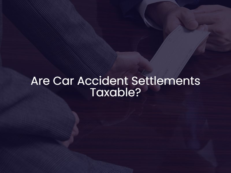 Are Car Accident Settlements Taxable?