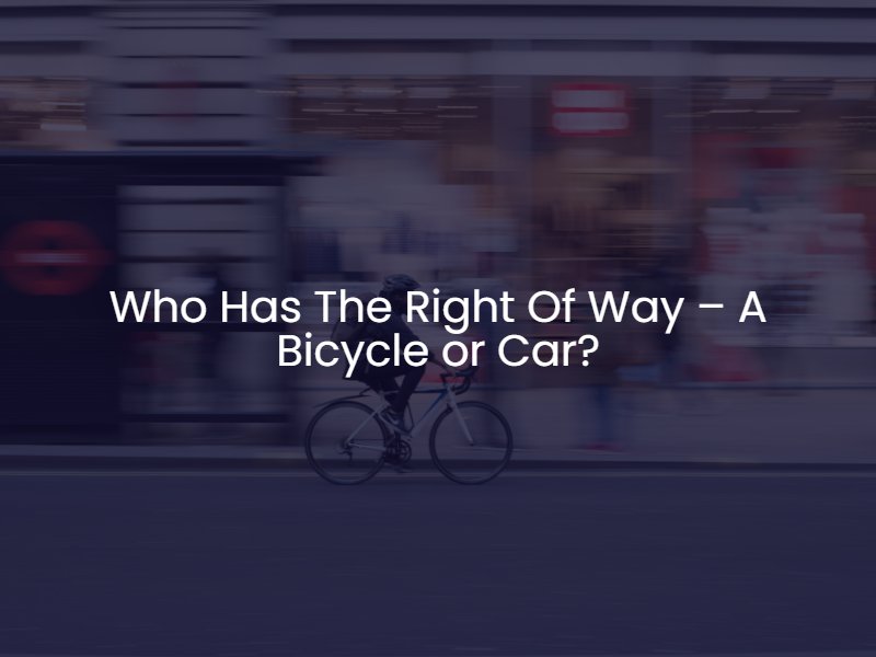 Who Has The Right Of Way – A Bicycle or Car_