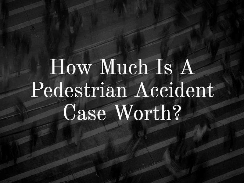 how much is a pedestrian accident case worth?