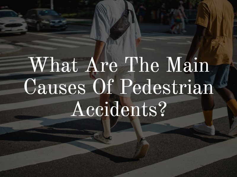 what are the main causes of pedestrian accidents?