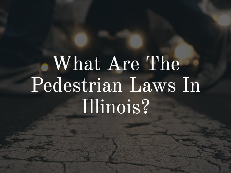 what are the pedestrian laws in Illinois?