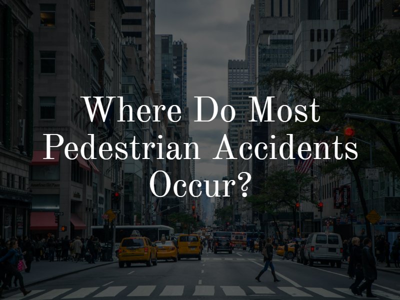 where do most pedestrian accidents occur?