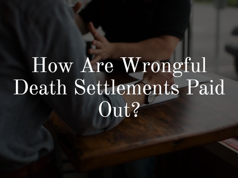 How are wrongful death settlements paid out?