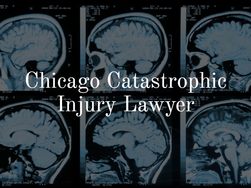 Chicago Catastrophic Injury Attorney
