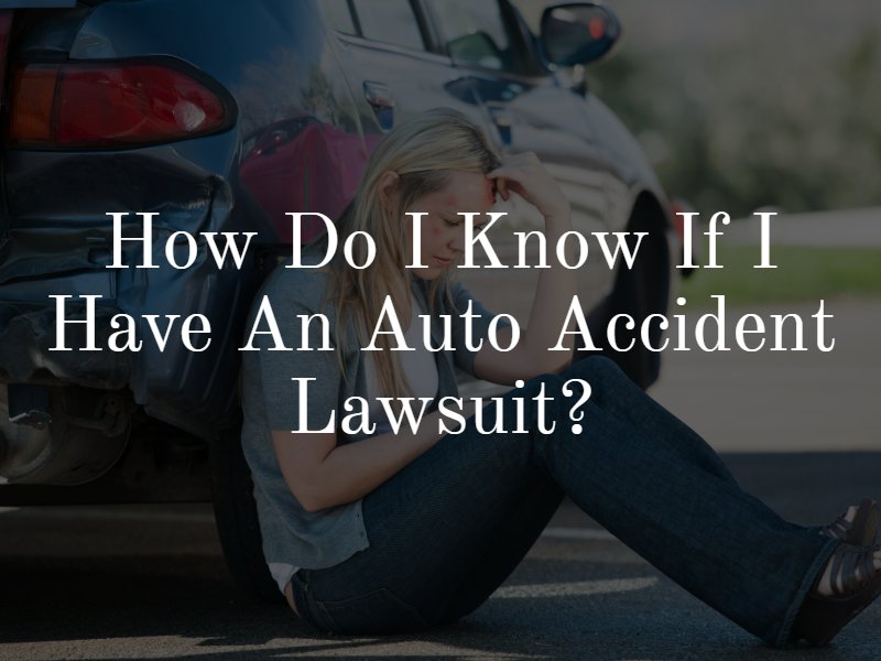 How do I Know if I Have an Auto Accident Lawsuit