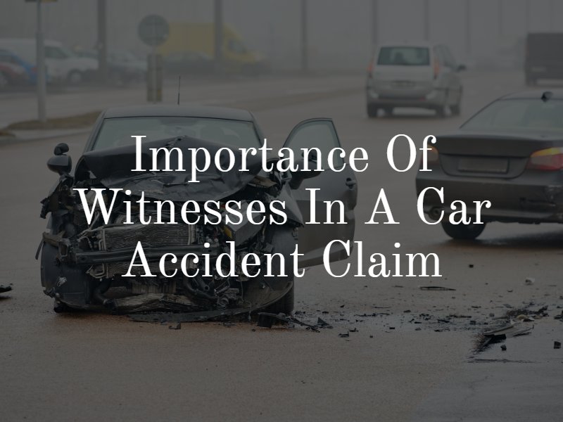 Importance of Witnesses in a Car Accident Claim