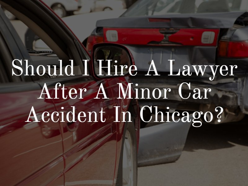 Should I Hire a Lawyer After a Minor Car Accident in Chicago